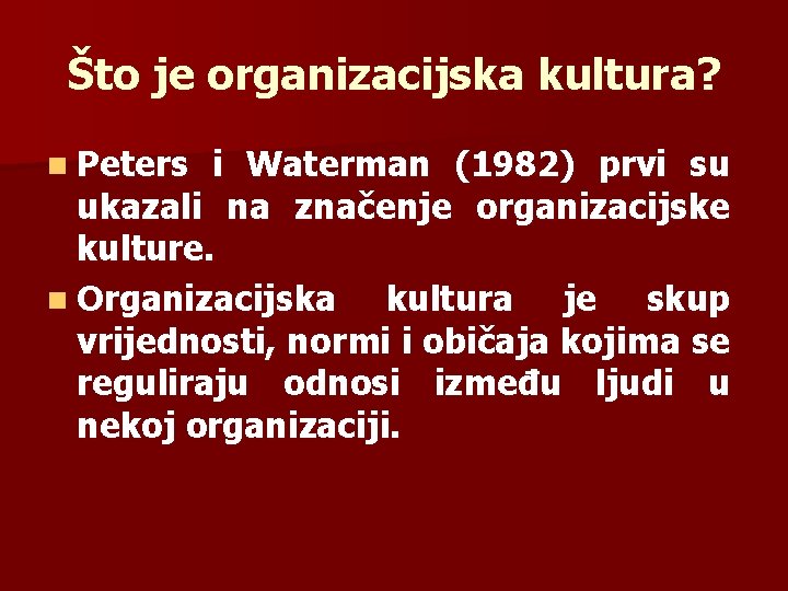 Što je organizacijska kultura? n Peters i Waterman (1982) prvi su ukazali na značenje