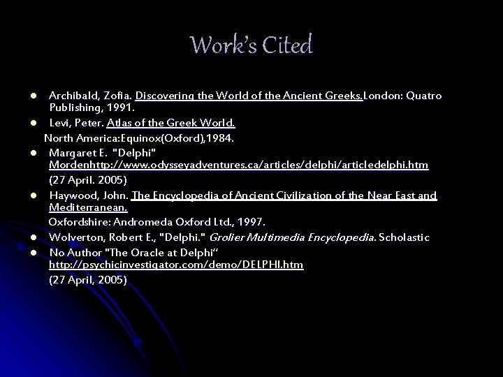 Work’s Cited Archibald, Zofia. Discovering the World of the Ancient Greeks. London: Quatro Publishing,