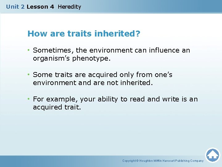Unit 2 Lesson 4 Heredity How are traits inherited? • Sometimes, the environment can