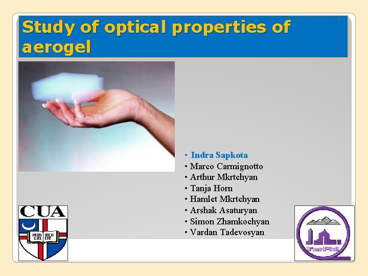 Study of optical properties of aerogel • Indra Sapkota • Marco Carmignotto • Arthur