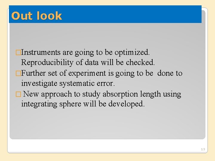 Out look �Instruments are going to be optimized. Reproducibility of data will be checked.