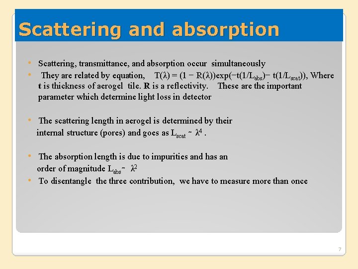 Scattering and absorption • Scattering, transmittance, and absorption occur simultaneously • They are related