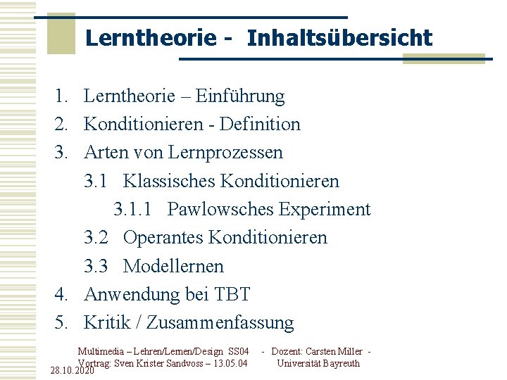 Lerntheorie - Inhaltsübersicht 1. Lerntheorie – Einführung 2. Konditionieren - Definition 3. Arten von