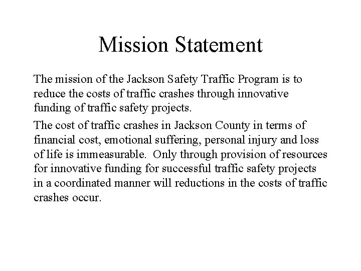 Mission Statement The mission of the Jackson Safety Traffic Program is to reduce the