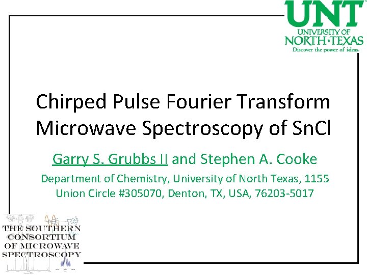 Chirped Pulse Fourier Transform Microwave Spectroscopy of Sn. Cl Garry S. Grubbs II and