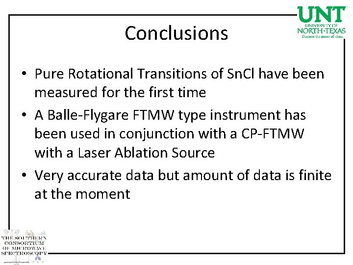 Conclusions • Pure Rotational Transitions of Sn. Cl have been measured for the first