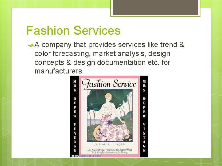 Fashion Services A company that provides services like trend & color forecasting, market analysis,