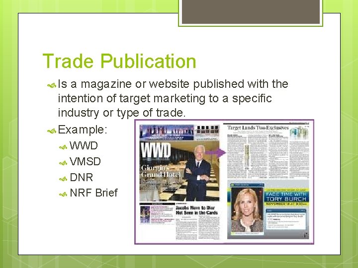 Trade Publication Is a magazine or website published with the intention of target marketing