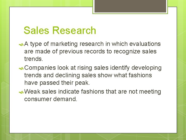 Sales Research A type of marketing research in which evaluations are made of previous
