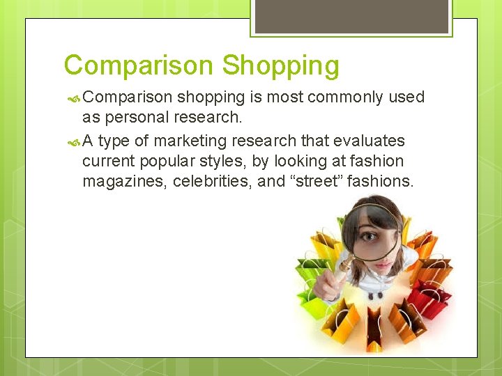 Comparison Shopping Comparison shopping is most commonly used as personal research. A type of