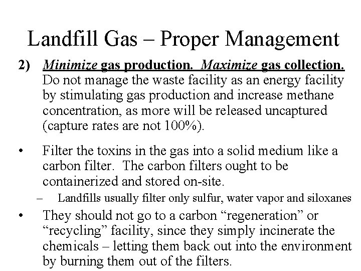 Landfill Gas – Proper Management 2) Minimize gas production. Maximize gas collection. Do not