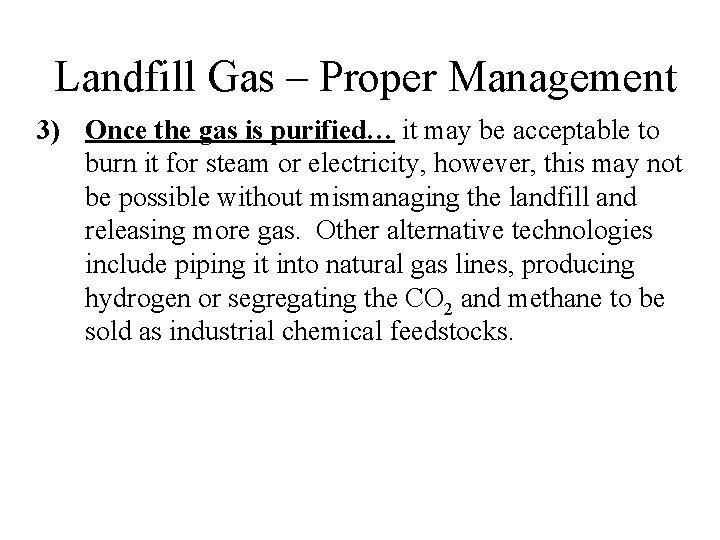 Landfill Gas – Proper Management 3) Once the gas is purified… it may be