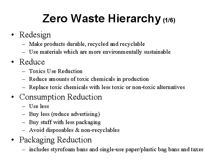 Zero Waste Hierarchy (1/6) • Redesign – Make products durable, recycled and recyclable –