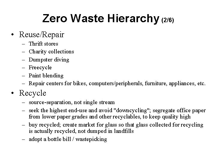 Zero Waste Hierarchy (2/6) • Reuse/Repair – – – Thrift stores Charity collections Dumpster