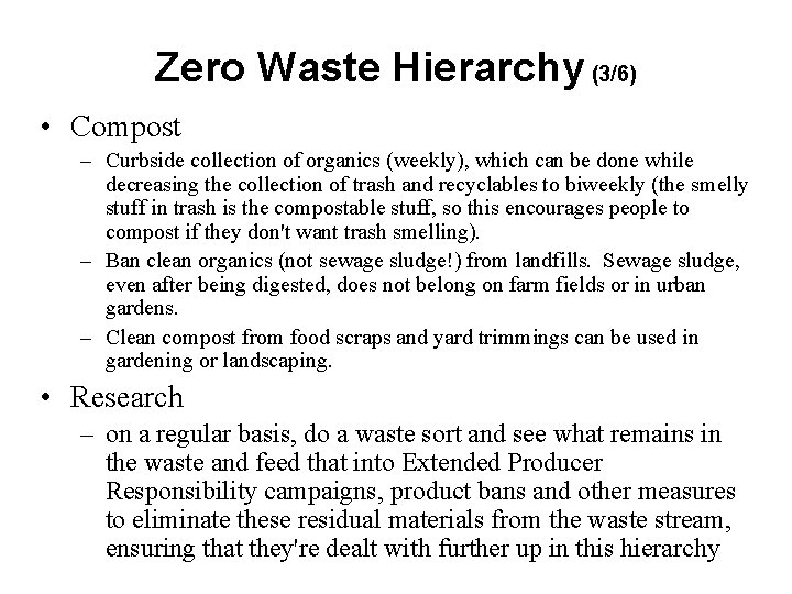 Zero Waste Hierarchy (3/6) • Compost – Curbside collection of organics (weekly), which can