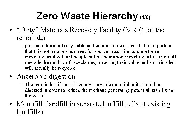 Zero Waste Hierarchy (4/6) • “Dirty” Materials Recovery Facility (MRF) for the remainder –