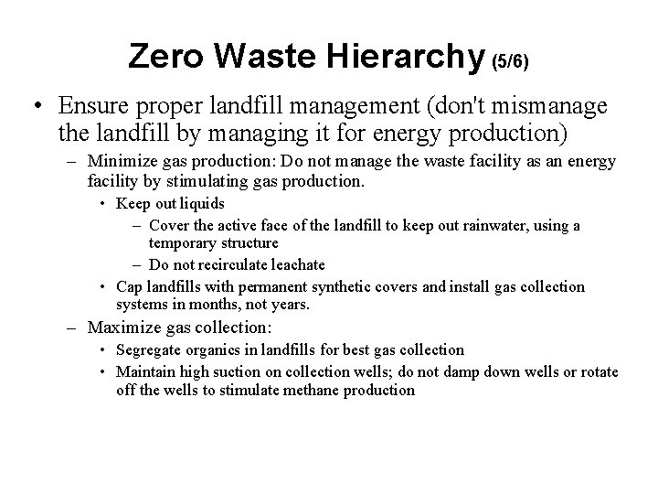 Zero Waste Hierarchy (5/6) • Ensure proper landfill management (don't mismanage the landfill by