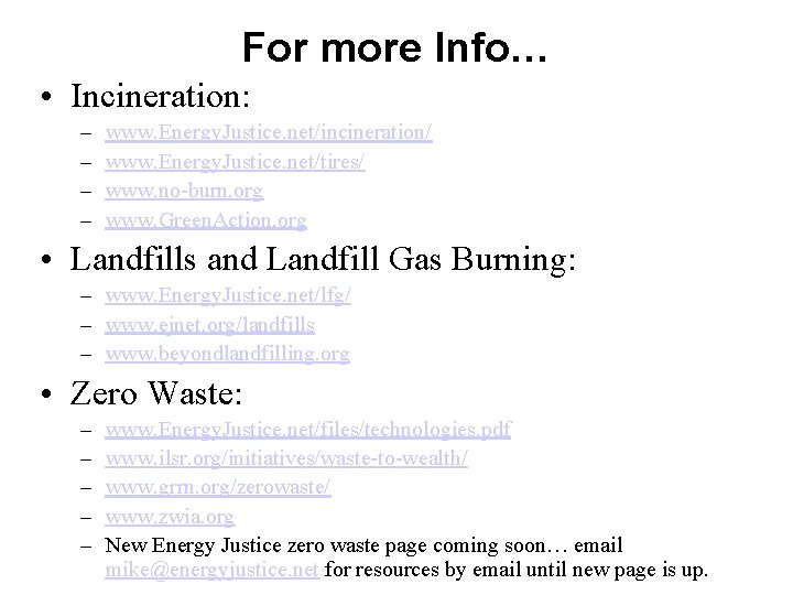 For more Info… • Incineration: – – www. Energy. Justice. net/incineration/ www. Energy. Justice.