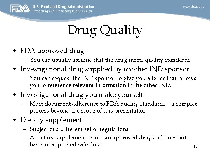 Drug Quality • FDA-approved drug – You can usually assume that the drug meets