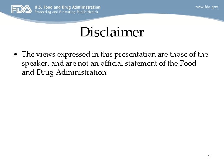 Disclaimer • The views expressed in this presentation are those of the speaker, and