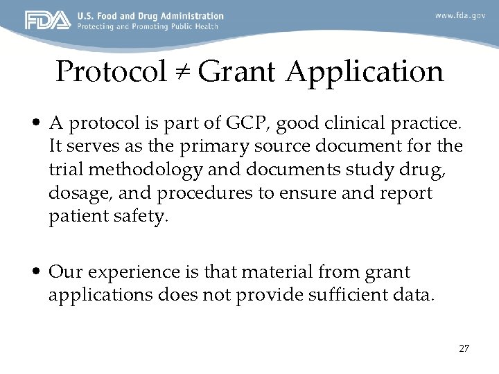 Protocol ≠ Grant Application • A protocol is part of GCP, good clinical practice.