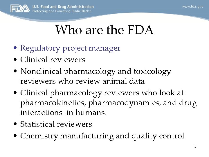 Who are the FDA • Regulatory project manager • Clinical reviewers • Nonclinical pharmacology