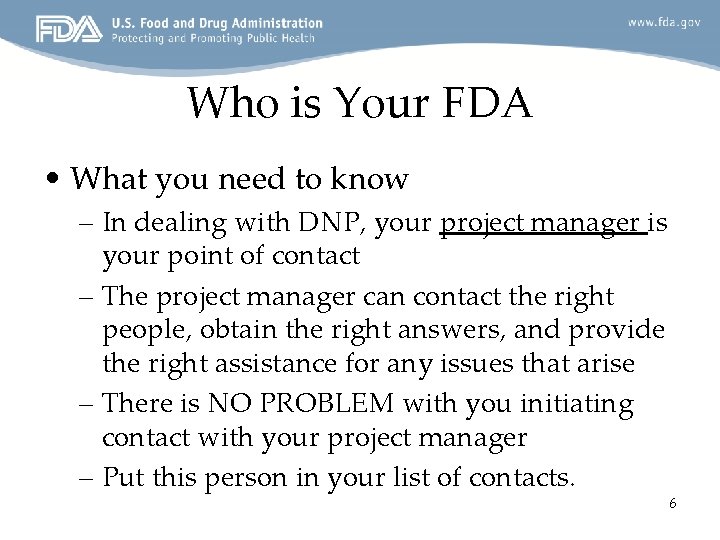 Who is Your FDA • What you need to know – In dealing with