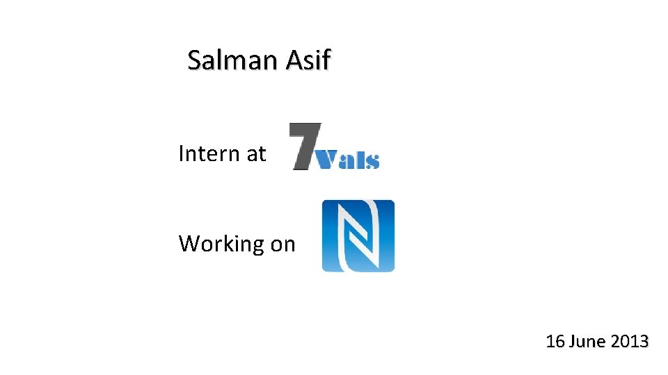 Salman Asif Intern at Working on 16 June 2013 