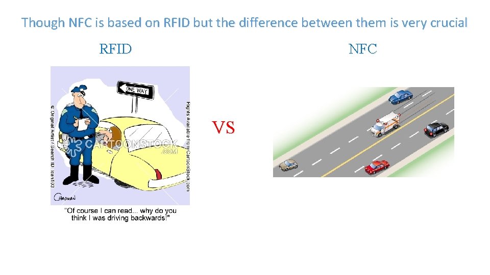 Though NFC is based on RFID but the difference between them is very crucial