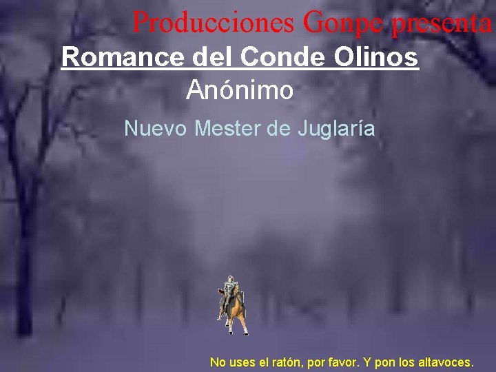 Producciones Gonpe presenta Romance del Conde Olinos Anónimo Nuevo Mester de Juglaría No uses