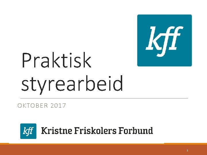 Praktisk styrearbeid OKTOBER 2017 1 