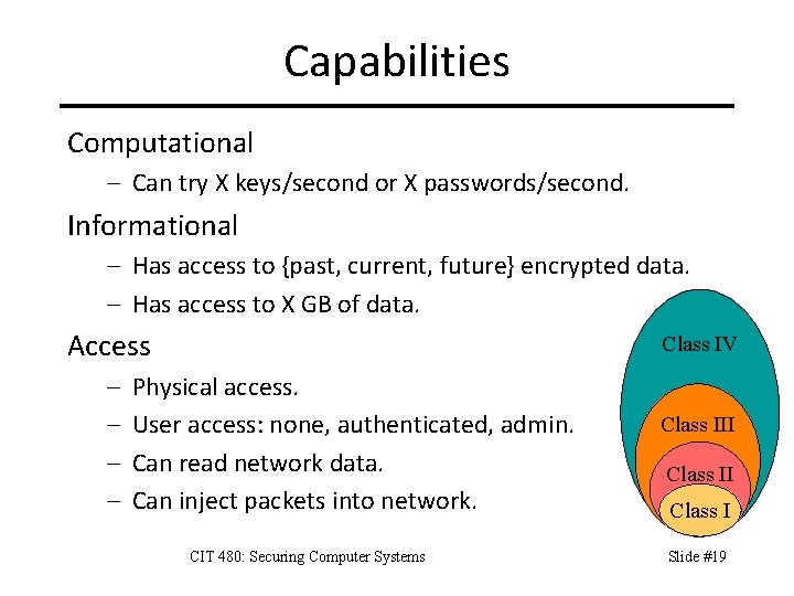 Capabilities Computational – Can try X keys/second or X passwords/second. Informational – Has access