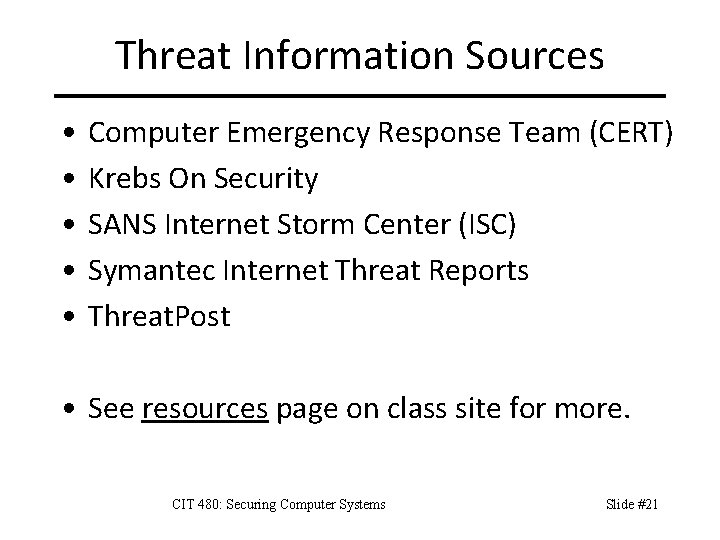 Threat Information Sources • • • Computer Emergency Response Team (CERT) Krebs On Security