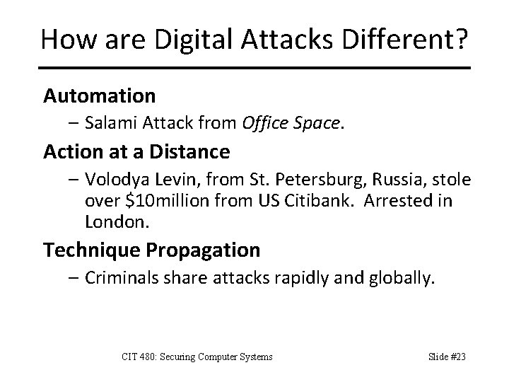 How are Digital Attacks Different? Automation – Salami Attack from Office Space. Action at