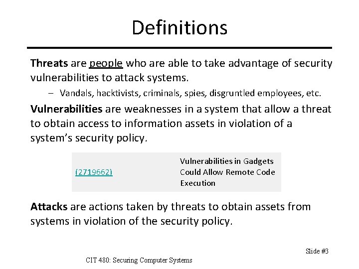 Definitions Threats are people who are able to take advantage of security vulnerabilities to