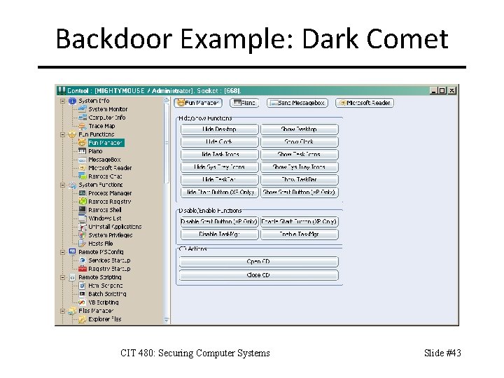 Backdoor Example: Dark Comet CIT 480: Securing Computer Systems Slide #43 