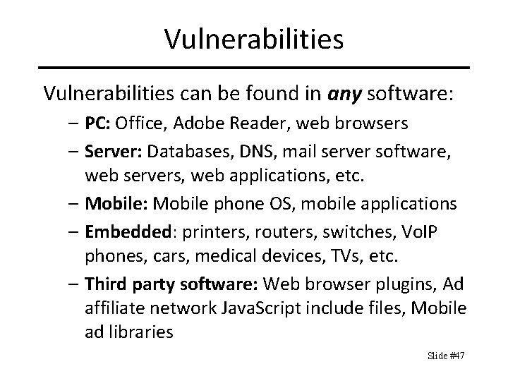 Vulnerabilities can be found in any software: – PC: Office, Adobe Reader, web browsers