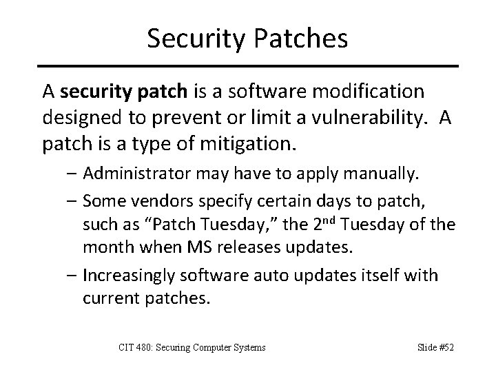 Security Patches A security patch is a software modification designed to prevent or limit