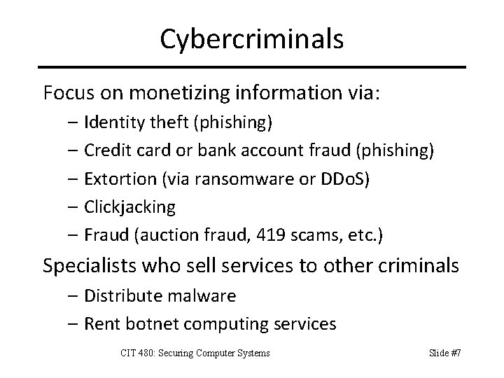 Cybercriminals Focus on monetizing information via: – Identity theft (phishing) – Credit card or