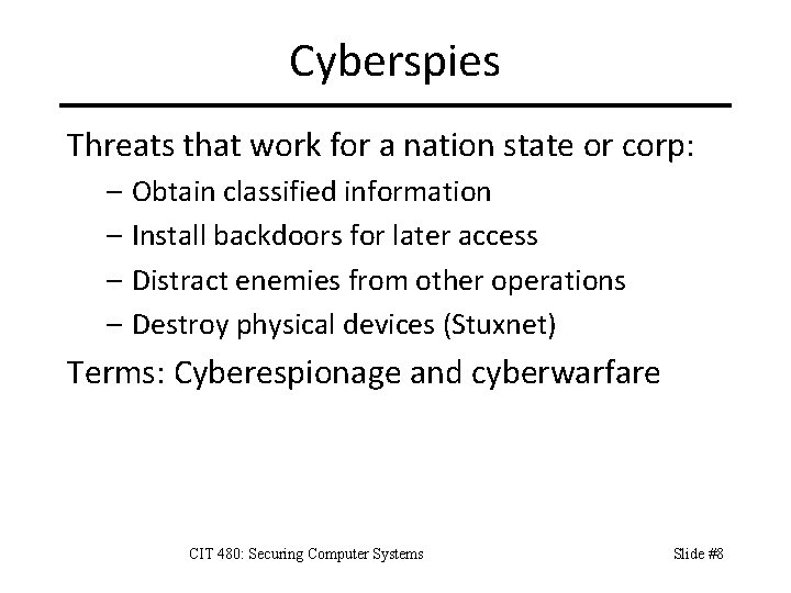 Cyberspies Threats that work for a nation state or corp: – Obtain classified information