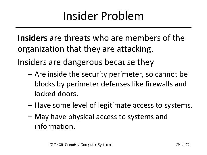 Insider Problem Insiders are threats who are members of the organization that they are