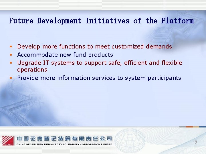 Future Development Initiatives of the Platform § Develop more functions to meet customized demands