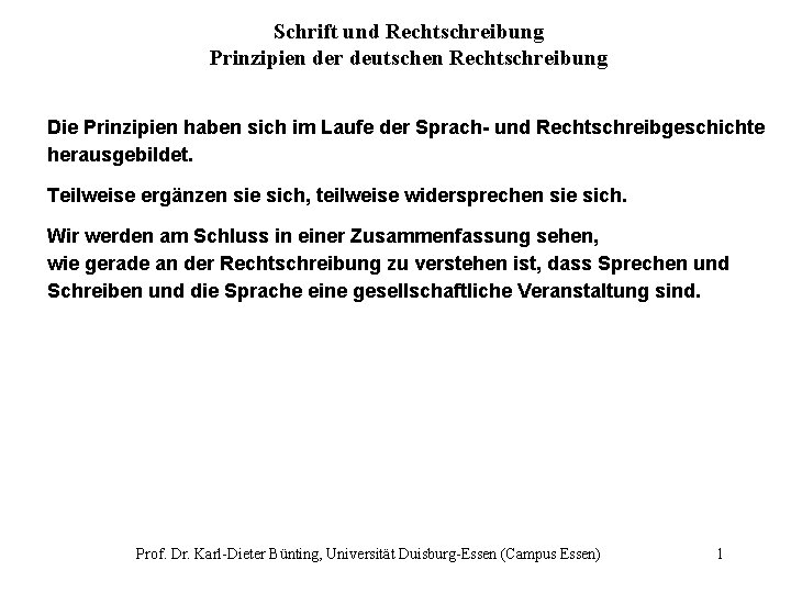 Schrift und Rechtschreibung Prinzipien der deutschen Rechtschreibung Die Prinzipien haben sich im Laufe der