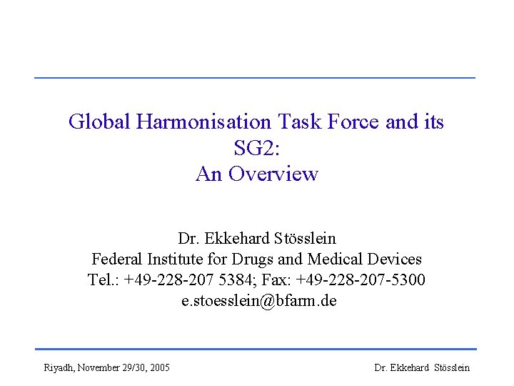 Global Harmonisation Task Force and its SG 2: An Overview Dr. Ekkehard Stösslein Federal