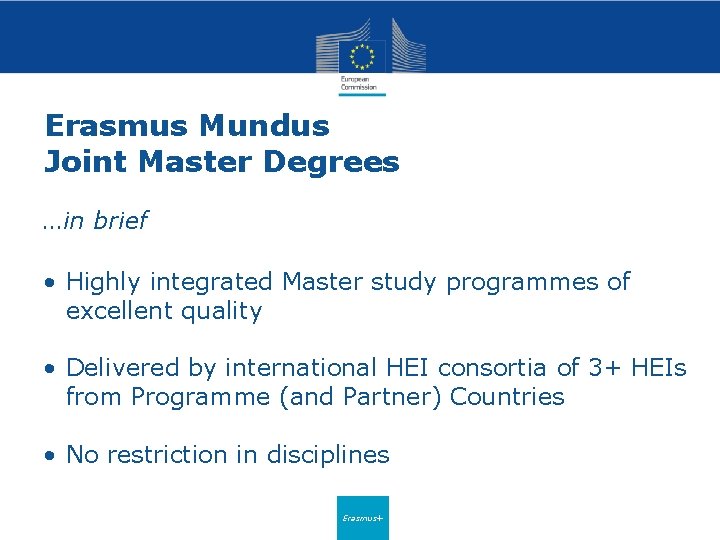 Erasmus Mundus Joint Master Degrees …in brief • Highly integrated Master study programmes of