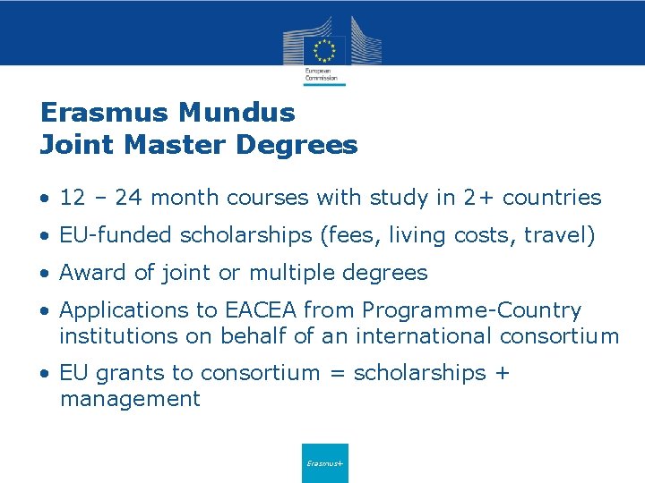 Erasmus Mundus Joint Master Degrees • 12 – 24 month courses with study in