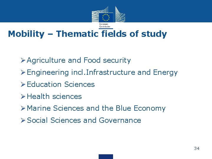 Mobility – Thematic fields of study Ø Agriculture and Food security Ø Engineering incl.