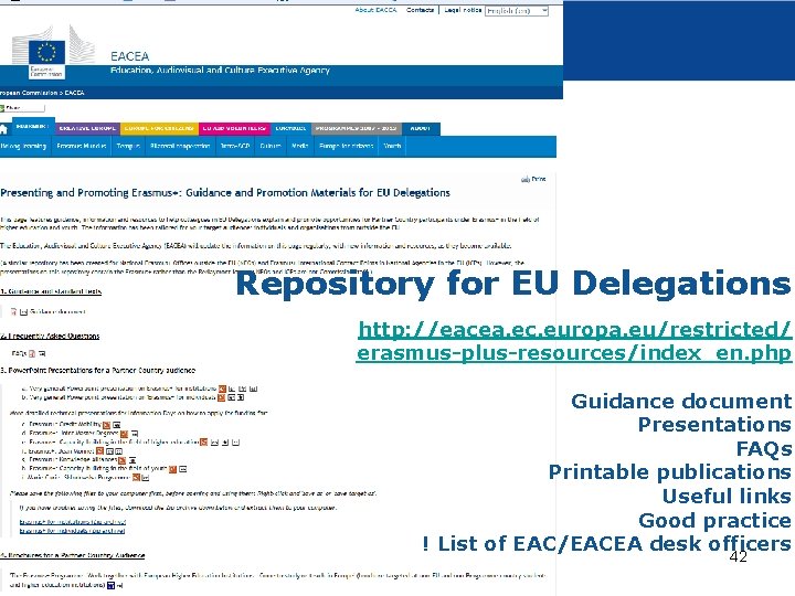 Repository for EU Delegations http: //eacea. ec. europa. eu/restricted/ erasmus-plus-resources/index_en. php Guidance document Presentations