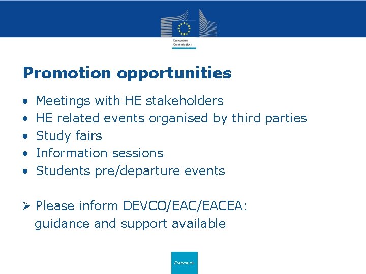 Promotion opportunities • • • Meetings with HE stakeholders HE related events organised by