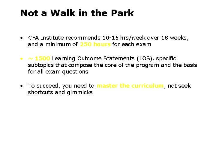 Not a Walk in the Park • CFA Institute recommends 10 -15 hrs/week over